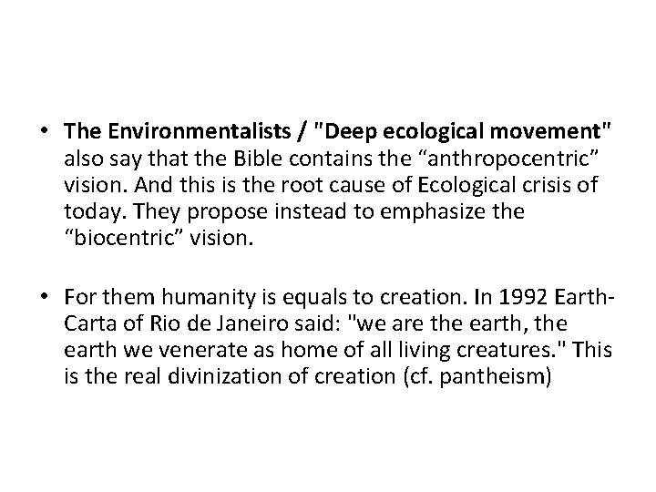  • The Environmentalists / "Deep ecological movement" also say that the Bible contains