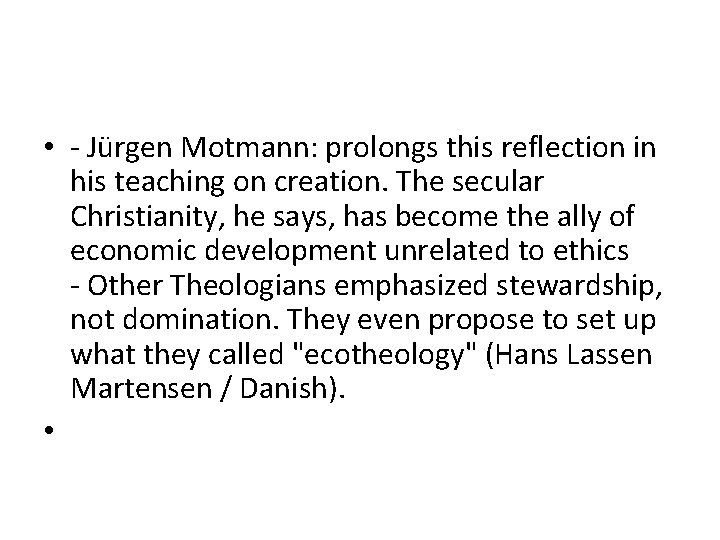  • - Jürgen Motmann: prolongs this reflection in his teaching on creation. The