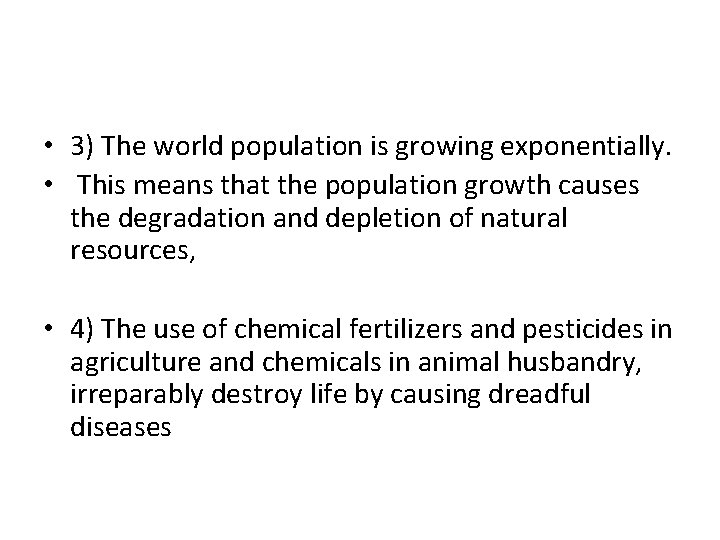  • 3) The world population is growing exponentially. • This means that the