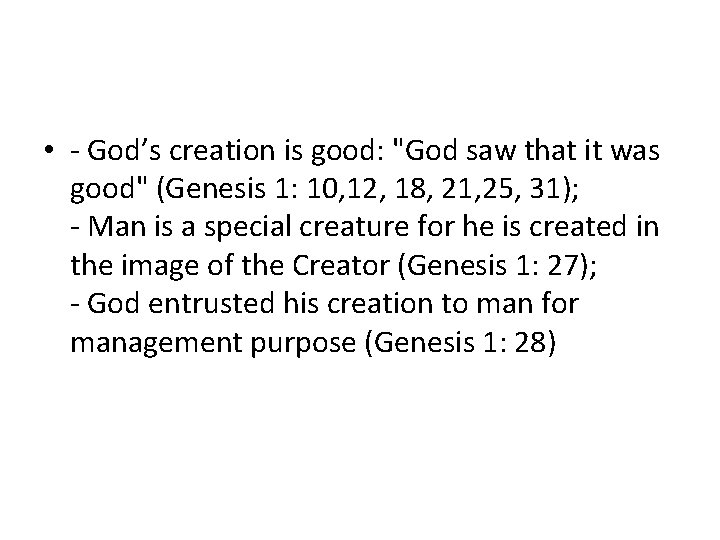  • - God’s creation is good: "God saw that it was good" (Genesis