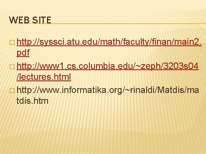 WEB SITE � http: //syssci. atu. edu/math/faculty/finan/main 2. pdf � http: //www 1. cs.