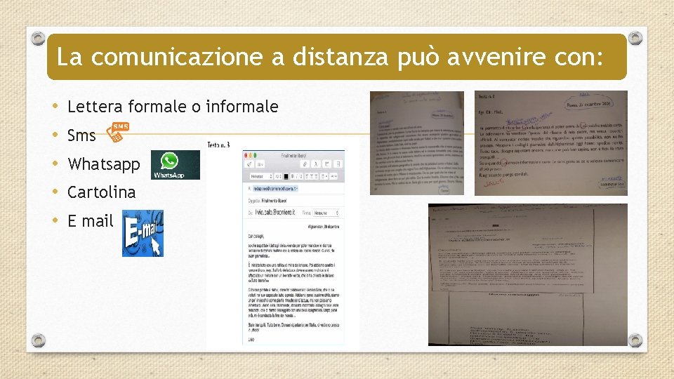 La comunicazione a distanza può avvenire con: • • • Lettera formale o informale