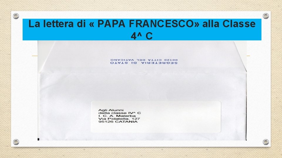 La lettera di « PAPA FRANCESCO» alla Classe 4^ C 