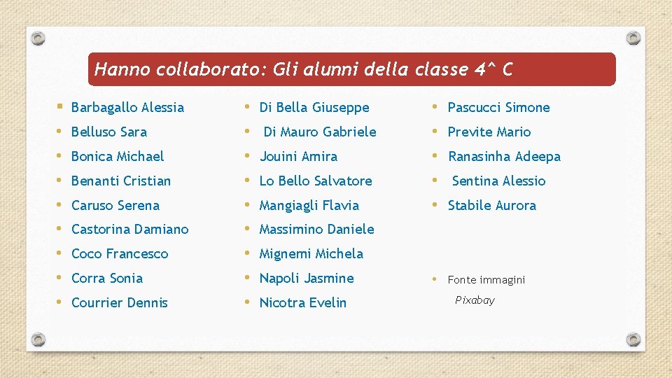 Hanno collaborato: Gli alunni della classe 4^ C § • • Barbagallo Alessia Belluso