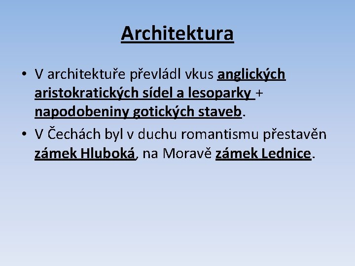 Architektura • V architektuře převládl vkus anglických aristokratických sídel a lesoparky + napodobeniny gotických