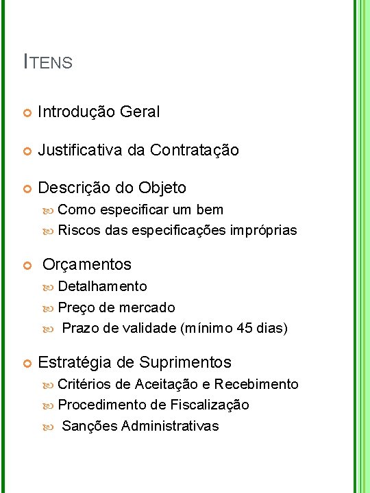 ITENS Introdução Geral Justificativa da Contratação Descrição do Objeto Como especificar um bem Riscos