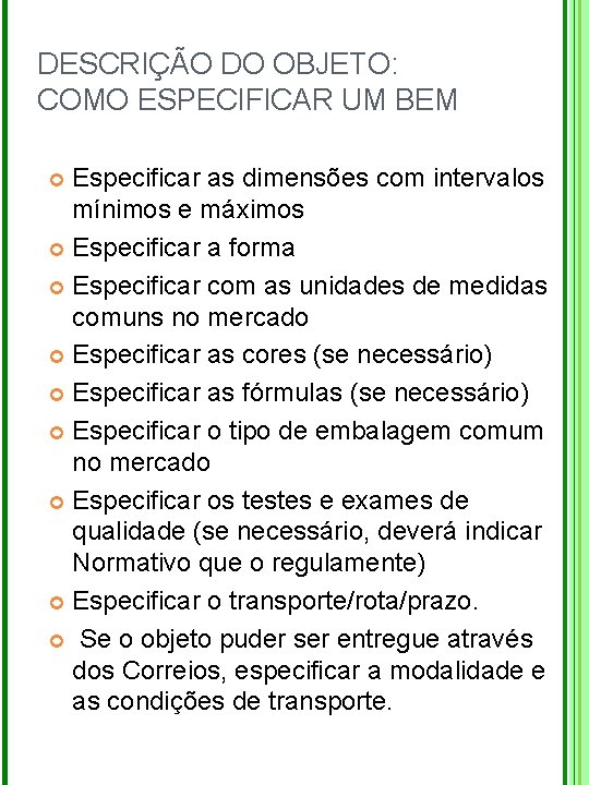 DESCRIÇÃO DO OBJETO: COMO ESPECIFICAR UM BEM Especificar as dimensões com intervalos mínimos e