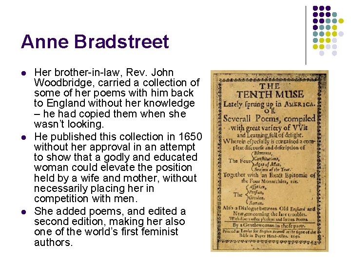 Anne Bradstreet l l l Her brother-in-law, Rev. John Woodbridge, carried a collection of