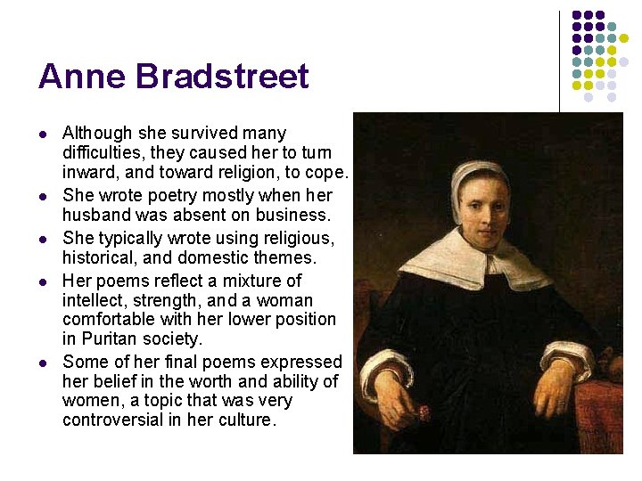 Anne Bradstreet l l l Although she survived many difficulties, they caused her to