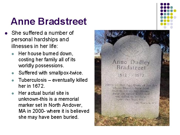 Anne Bradstreet l She suffered a number of personal hardships and illnesses in her