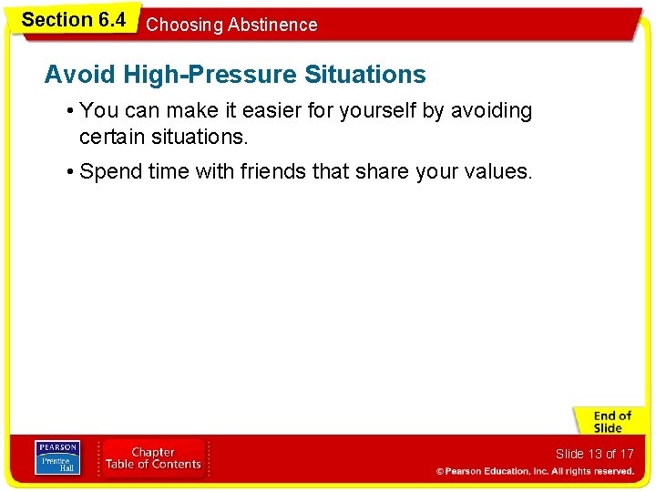 Section 6. 4 Choosing Abstinence Avoid High-Pressure Situations • You can make it easier