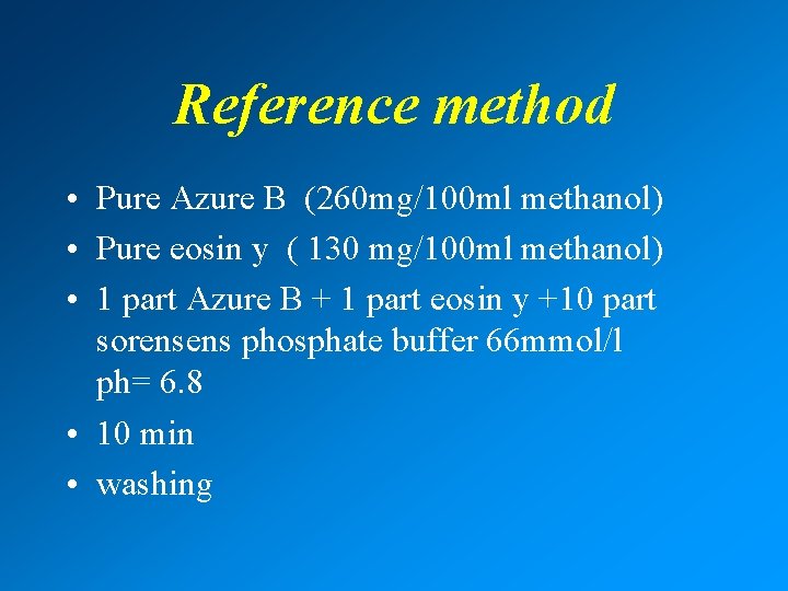 Reference method • Pure Azure B (260 mg/100 ml methanol) • Pure eosin y