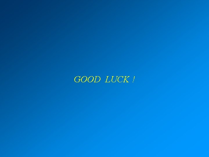 GOOD LUCK ! 