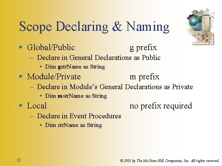 Scope Declaring & Naming § Global/Public g prefix – Declare in General Declarations as