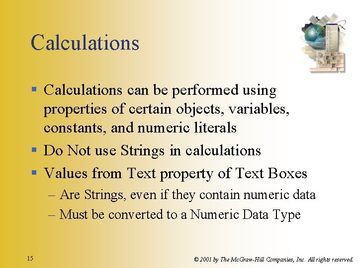 Calculations § Calculations can be performed using properties of certain objects, variables, constants, and