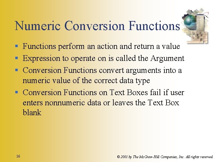 Numeric Conversion Functions § Functions perform an action and return a value § Expression