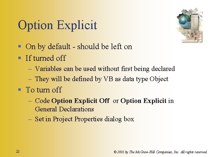 Option Explicit § On by default - should be left on § If turned