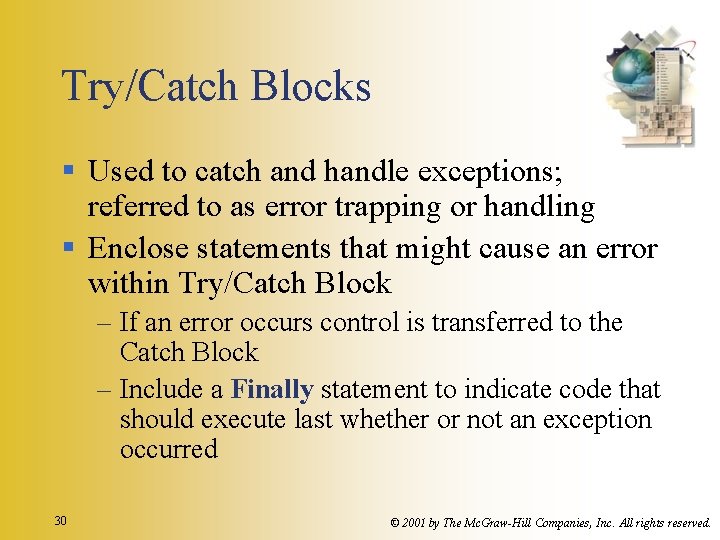 Try/Catch Blocks § Used to catch and handle exceptions; referred to as error trapping