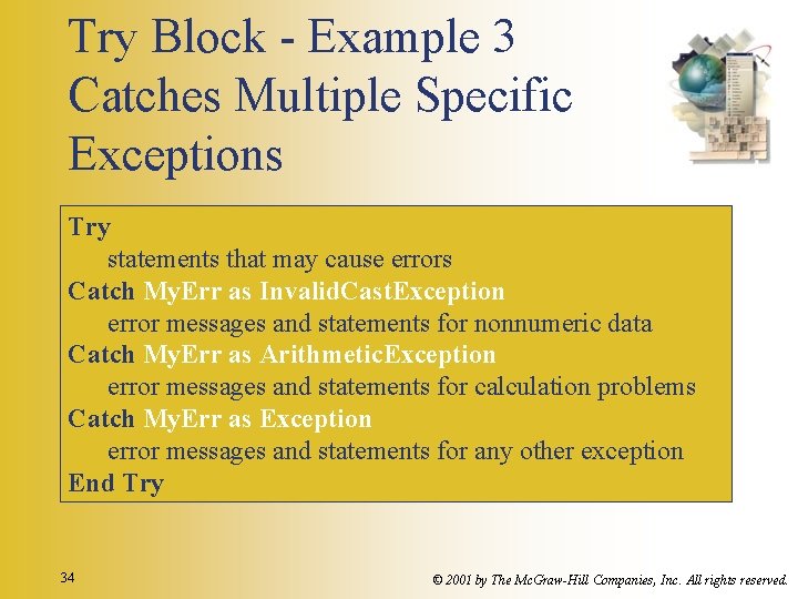 Try Block - Example 3 Catches Multiple Specific Exceptions Try statements that may cause