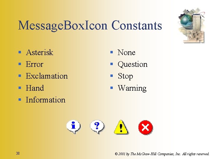 Message. Box. Icon Constants § § § 38 Asterisk Error Exclamation Hand Information §