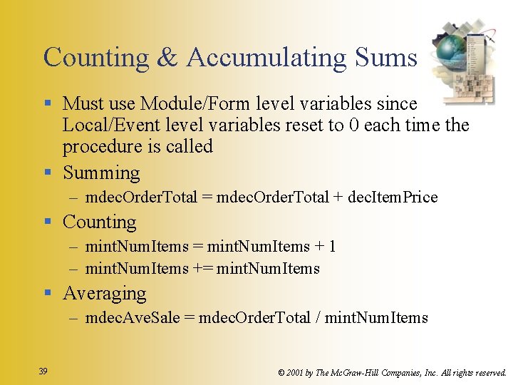 Counting & Accumulating Sums § Must use Module/Form level variables since Local/Event level variables