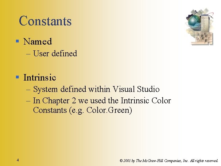 Constants § Named – User defined § Intrinsic – System defined within Visual Studio