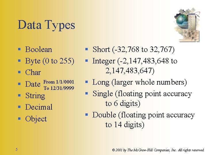 Data Types § § § § 5 Boolean Byte (0 to 255) Char 1/1/0001