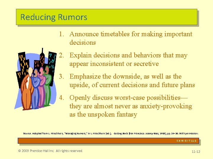 Reducing Rumors 1. Announce timetables for making important decisions 2. Explain decisions and behaviors