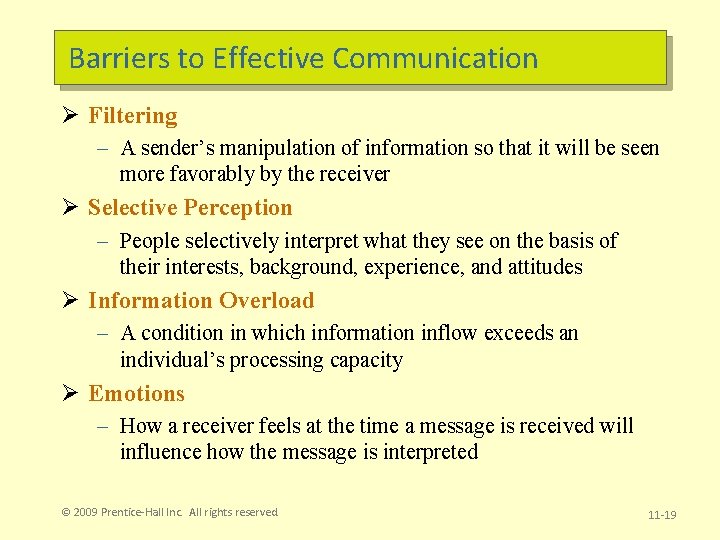 Barriers to Effective Communication Ø Filtering – A sender’s manipulation of information so that