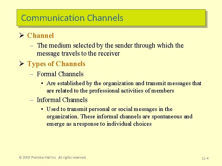 Communication Channels Ø Channel – The medium selected by the sender through which the