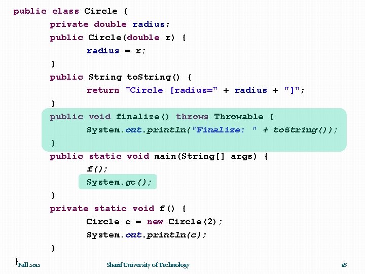 public class Circle { private double radius; public Circle(double r) { radius = r;