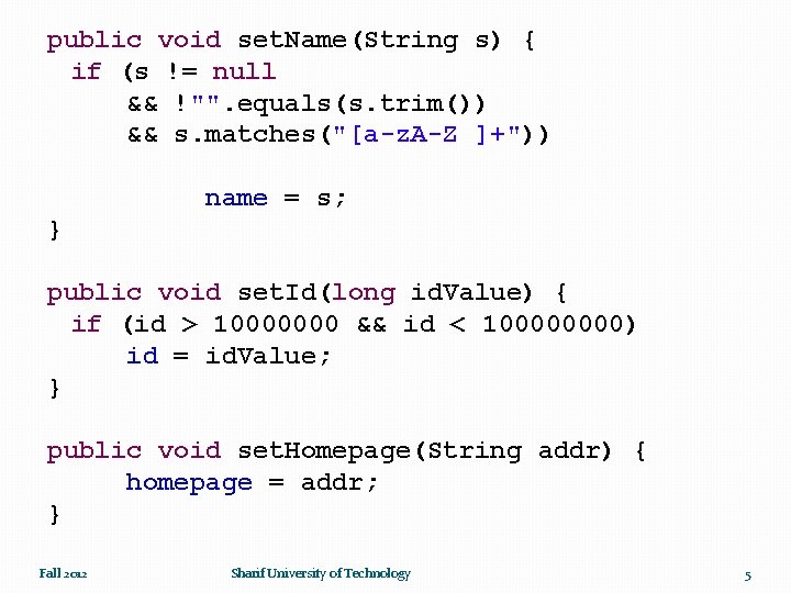 public void set. Name(String s) { if (s != null && !"". equals(s. trim())