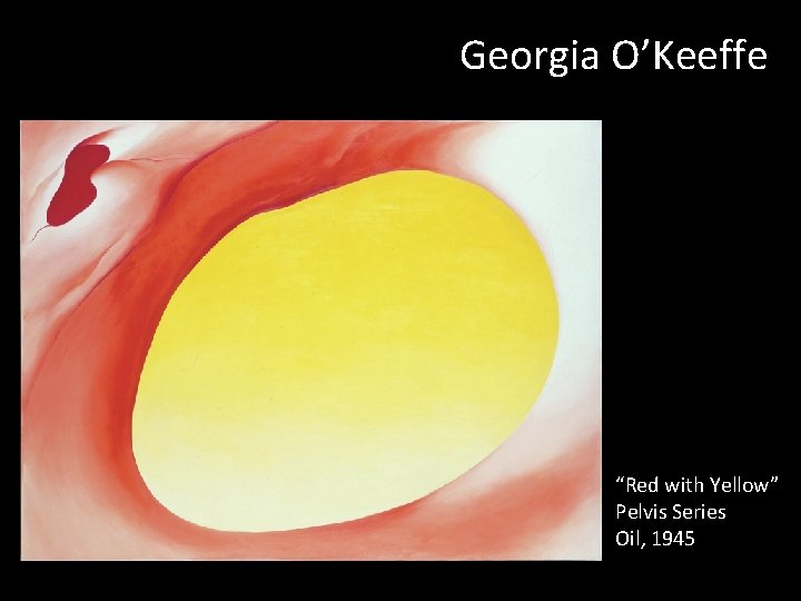 Georgia O’Keeffe “Red with Yellow” Pelvis Series Oil, 1945 