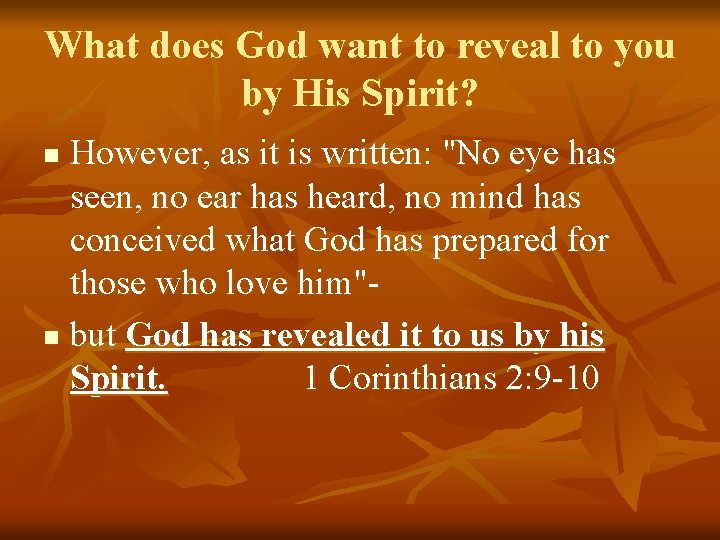 What does God want to reveal to you by His Spirit? However, as it