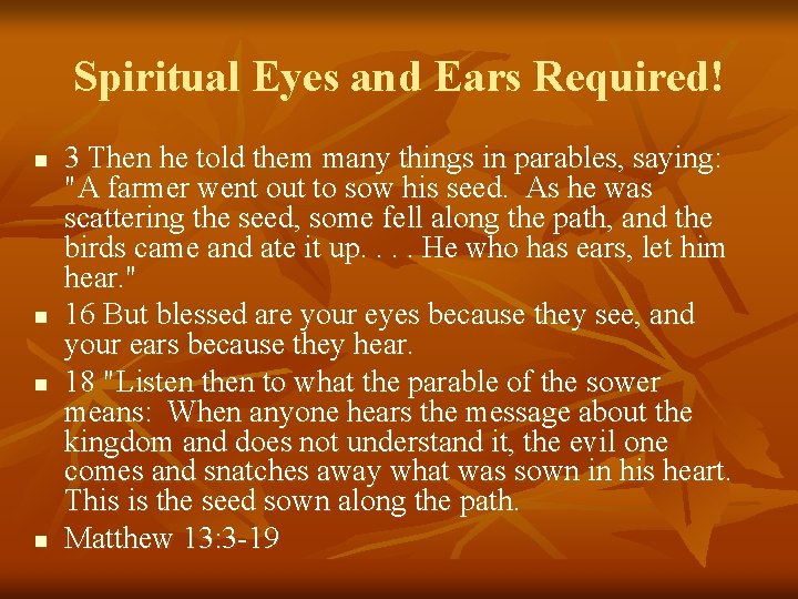 Spiritual Eyes and Ears Required! n n 3 Then he told them many things