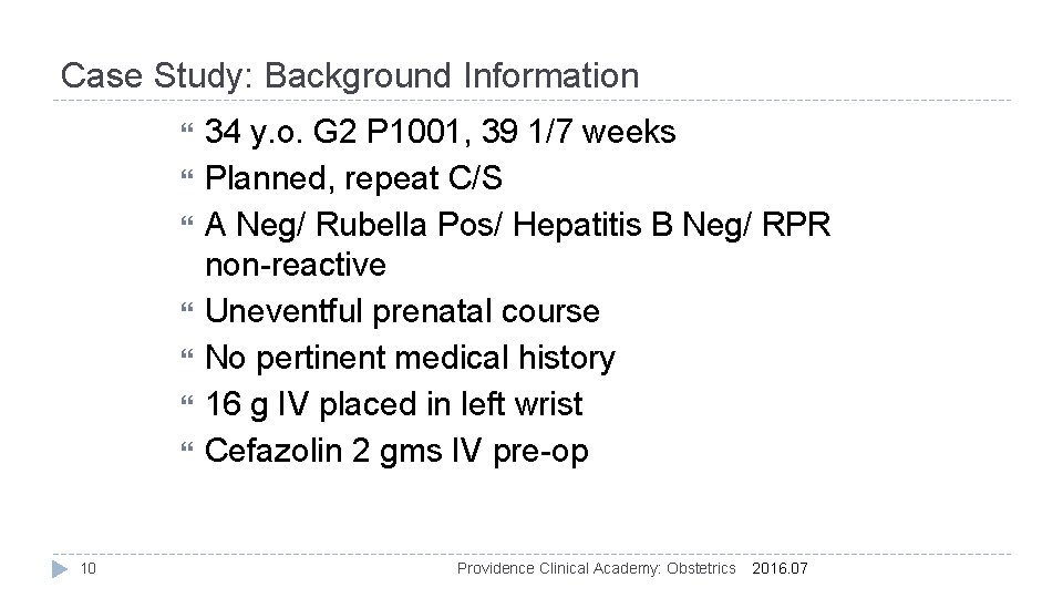 Case Study: Background Information 10 34 y. o. G 2 P 1001, 39 1/7