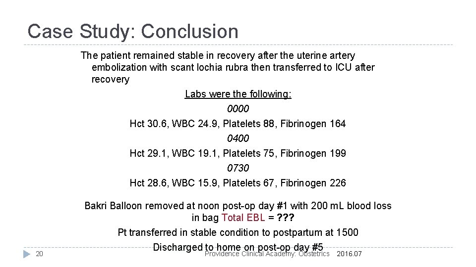 Case Study: Conclusion The patient remained stable in recovery after the uterine artery embolization