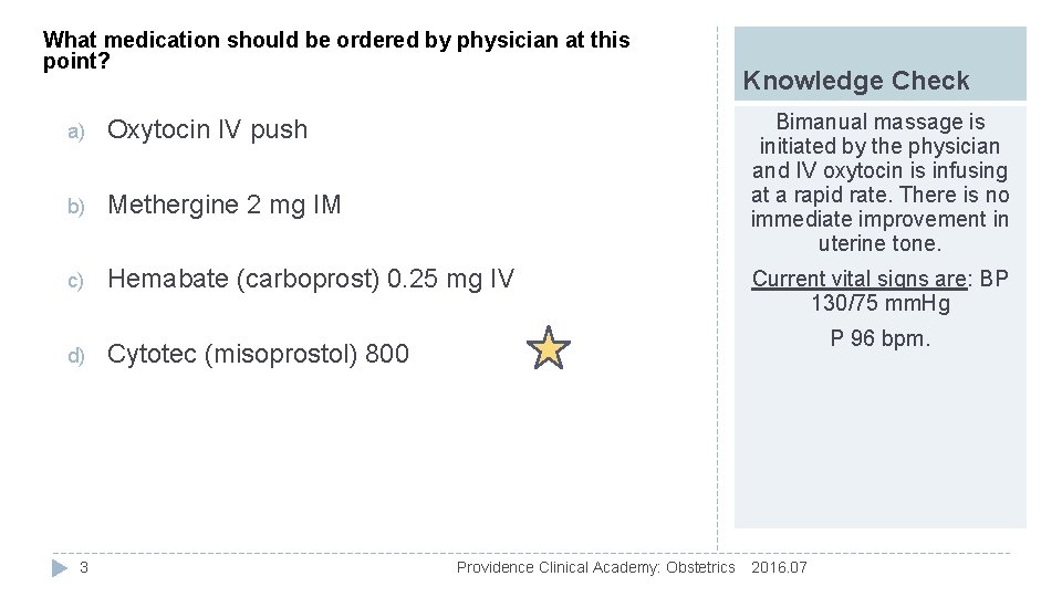 What medication should be ordered by physician at this point? Bimanual massage is initiated