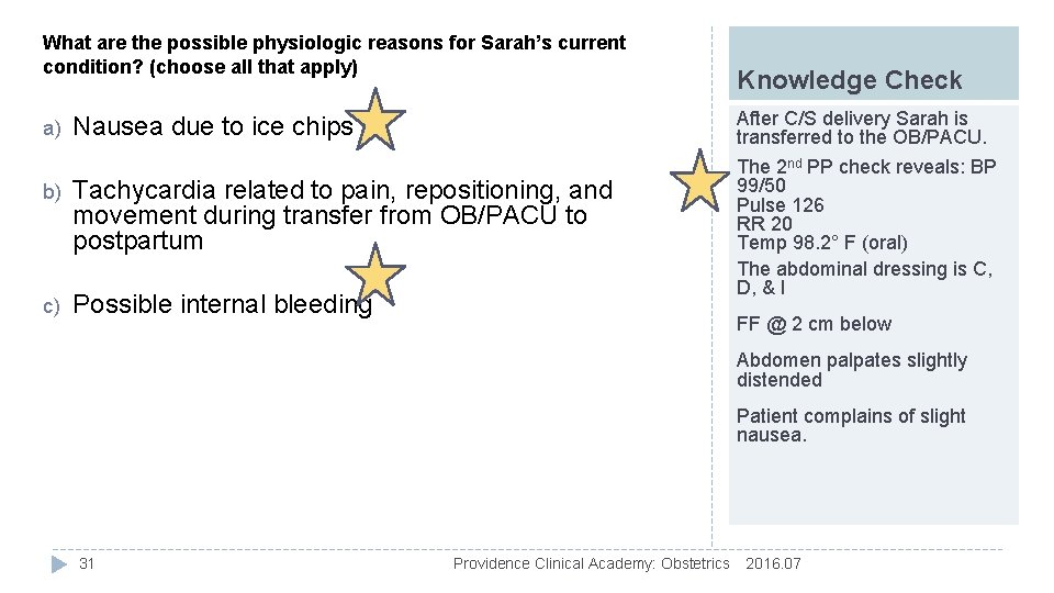 What are the possible physiologic reasons for Sarah’s current condition? (choose all that apply)
