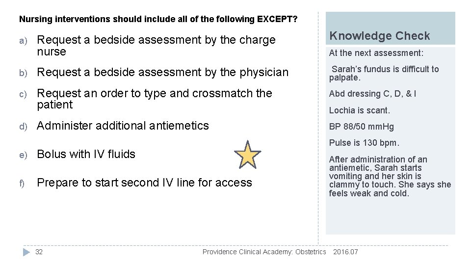 Nursing interventions should include all of the following EXCEPT? Request a bedside assessment by