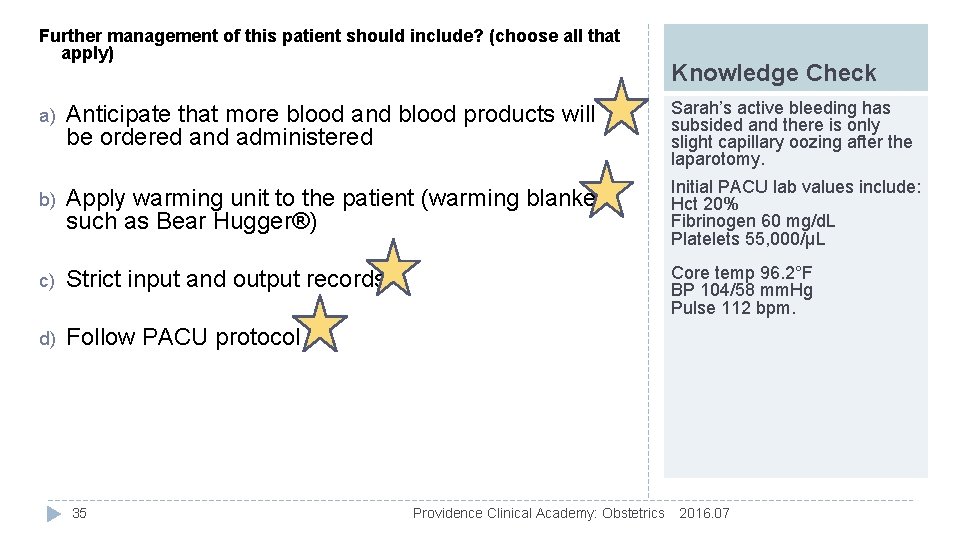 Further management of this patient should include? (choose all that apply) Knowledge Check a)