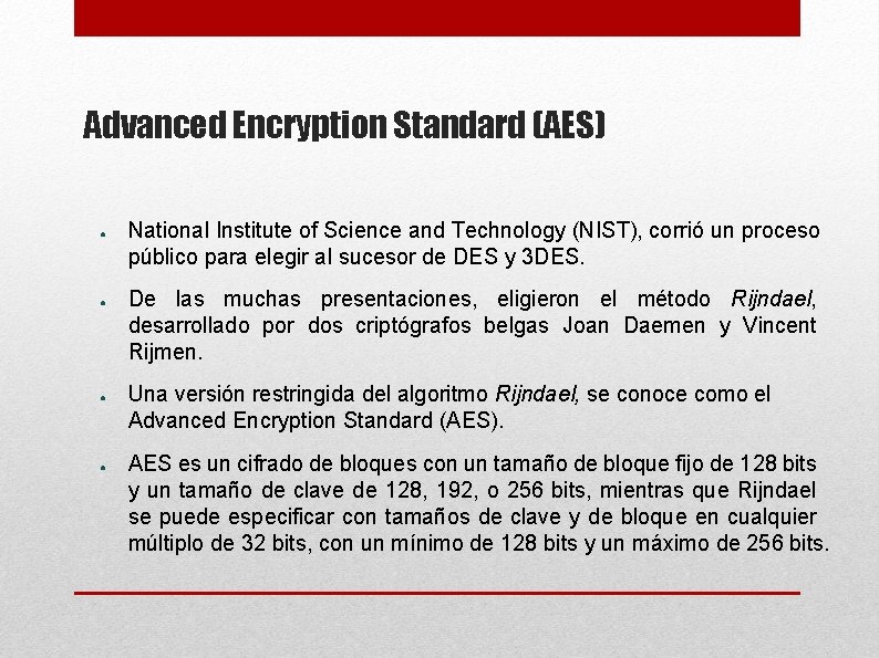 Advanced Encryption Standard (AES) ● ● National Institute of Science and Technology (NIST), corrió