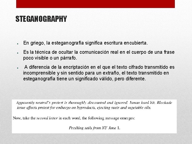 STEGANOGRAPHY ● ● ● En griego, la esteganografía significa escritura encubierta. Es la técnica