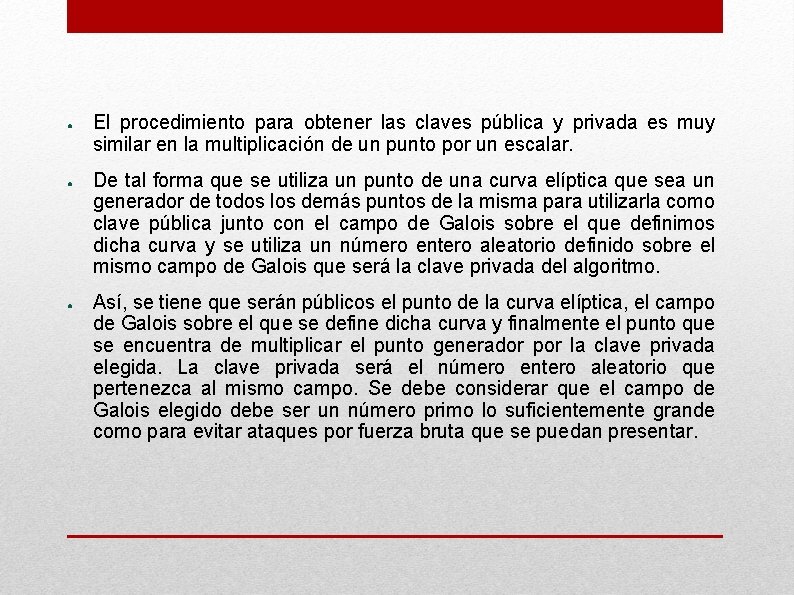 ● ● ● El procedimiento para obtener las claves pública y privada es muy