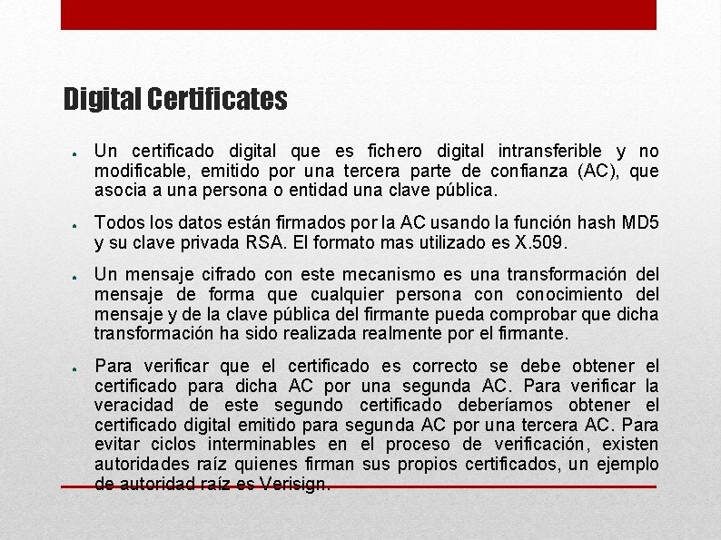 Digital Certificates ● ● Un certificado digital que es fichero digital intransferible y no