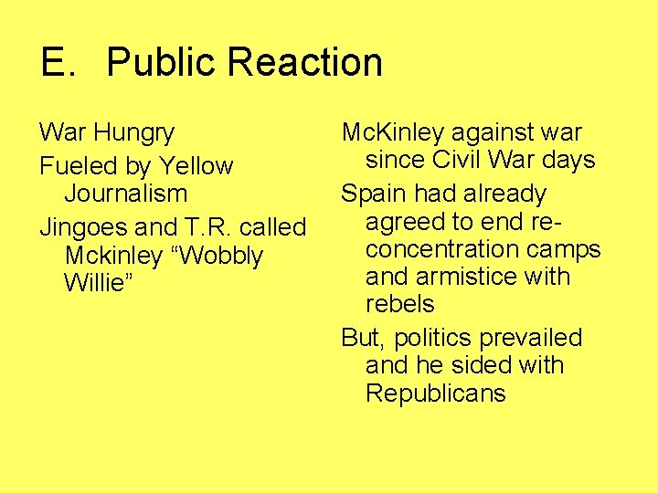 E. Public Reaction War Hungry Fueled by Yellow Journalism Jingoes and T. R. called