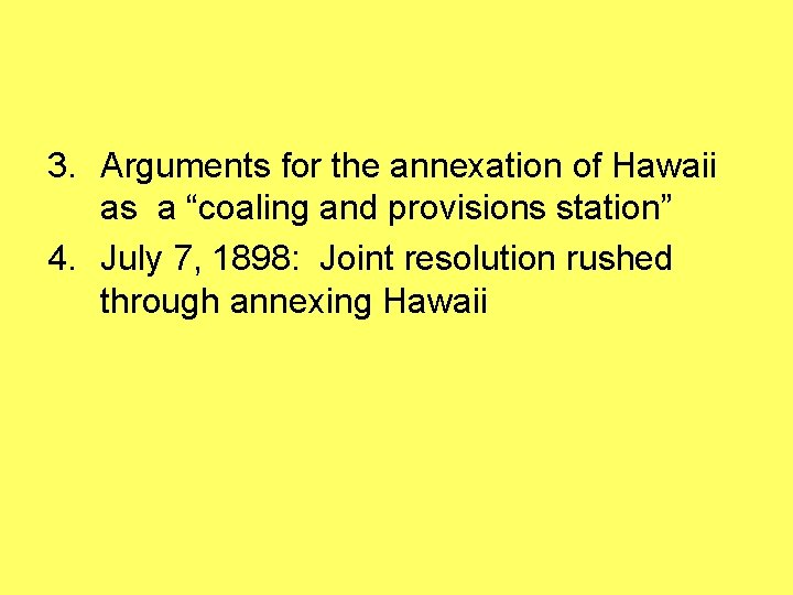 3. Arguments for the annexation of Hawaii as a “coaling and provisions station” 4.