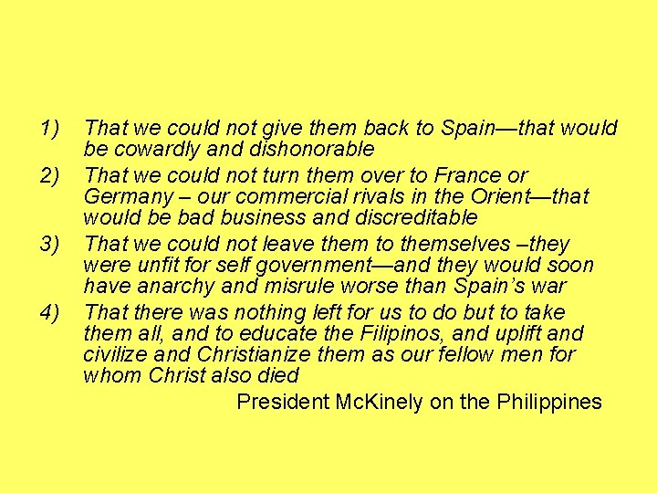 1) 2) 3) 4) That we could not give them back to Spain—that would