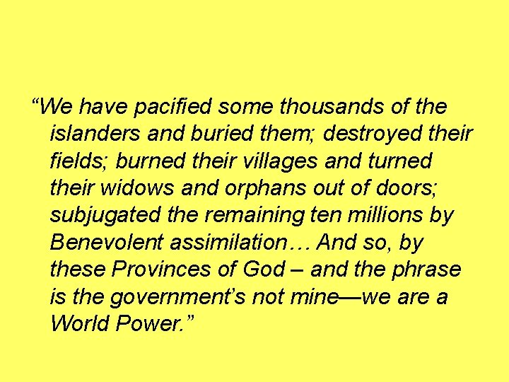 “We have pacified some thousands of the islanders and buried them; destroyed their fields;