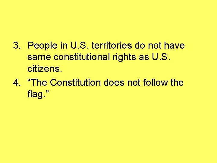 3. People in U. S. territories do not have same constitutional rights as U.